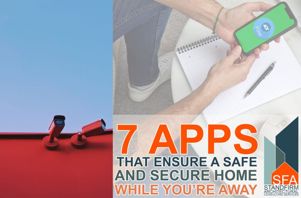 7 Apps That Ensure a Safe and Secure Home While You're Away